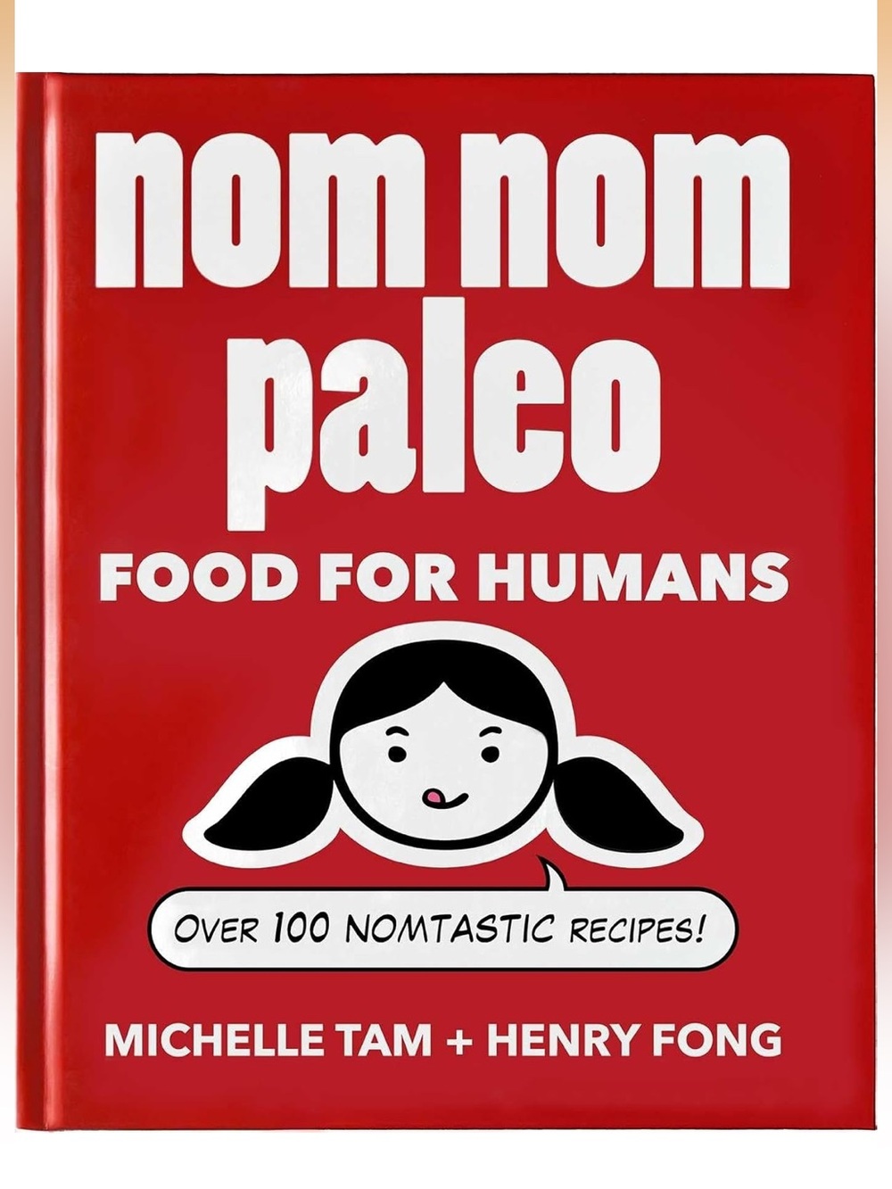 nom nom paleo Food for Humans Cookbook by Michelle Tam & Henry Fong